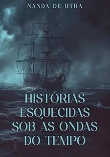 Livro HISTÓRIAS ESQUECIDAS SOB AS ONDAS DO TEMPO