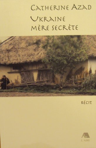 Ukraine, mère secrète: récit
