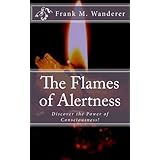 The Flames of Alertness: Discover the Power of Consciousness!