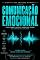 Livro Comunicação Emocional : O que realmente acontece quando duas pessoas não conseguem se entender (Ciência das Emoções Humanas Livro 5)