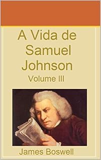 Livro A Vida de Samuel Johnson Vol III: Tradução José Filardo