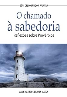 Livro O Chamado à Sabedoria: Reflexões Sobre Provérbios (Série Descobrindo a Palavra)