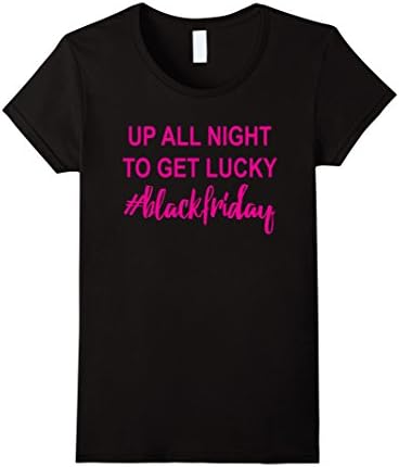 Womens Black Friday T Shirt Up All Night To Get Lucky Tee Medium Black