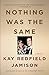 Nothing Was the Same: A Memoir by Kay Redfield Jamison