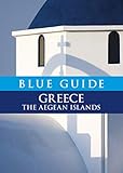 Blue Guide Greece: The Aegean Islands (Blue Guides) by