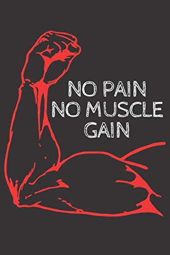 No Pain No Muscle Gain: Bodybuilding Journal, Notebook gift: Lined Notebook,Journal Gift, 6x9 110 Pages, Soft Cover Mitte Finish