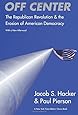 Off Center: The Republican Revolution and the Erosion of American Democracy; With a new Afterword