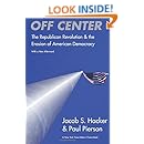 Off Center: The Republican Revolution and the Erosion of American Democracy; With a new Afterword