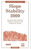 Slope Stability 2000 : Proceedings of Sessions of Geo-Denver: August 5-8, 2000, Denver, Colorado, Griffiths, D. V. and Fenton, Gordon A., 0784405123