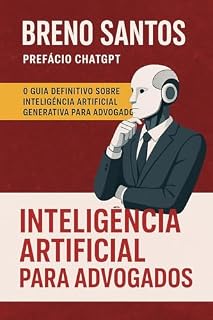 Livro Inteligência Artificial para Advogados: O guia definitivo sobre inteligência artificial generativa para advogados