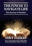The Power to Navigate Life,: your Journey to Freedom by
