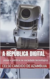 Livro A República Digital: poder e política na sociedade tecnológica