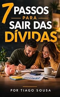 Livro 7 PASSOS PARA SAIR DAS DÍVIDAS: Como Organizar Suas Finanças e Recuperar o Controle do Seu Dinheiro