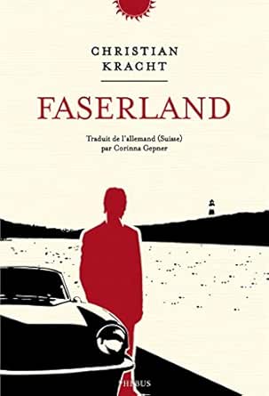 Faserland Litt Etrangere French Edition Kindle Edition By Kracht Christian Kracht Christian Phebus Gepner Corinna Literature Fiction Kindle Ebooks Amazon Com