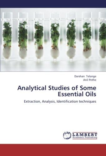 Analytical Studies of Some Essential Oils: Extraction, Analysis, Identification techniques