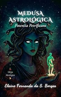 Livro MEDUSA ASTROLÓGICA: Potentia Petrificans (Cerejas Astrológicas Livro 2)