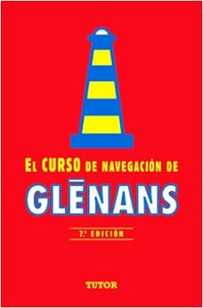 Livres Couvertures de EL CURSO DE NAVEGACIÓN DE GLENANS: 7ª EDICIÓN (Nautica (tutor)) (Español) Tapa blanda – 1 octubre 2011