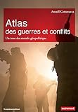 Atlas des guerres et des conflits. Un tour du monde géopolitique (Atlas/Monde) (French Edition) by