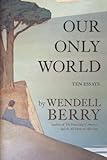 Our Only World: Ten Essays