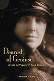 Dearest of Geniuses: A Life of Theodate Pope Riddle by 