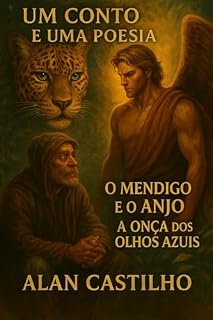 Livro O MENDIGO E O ANJO: Um conto e uma poesia: O Mendigo e o Anjo. A onça dos olhos azuis.