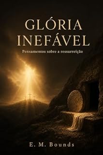 Livro Glória inefável: Pensamentos sobre a ressurreição