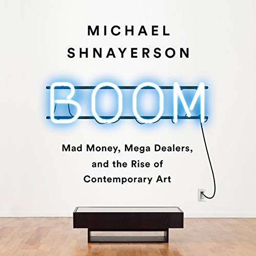Read Boom: Mad Money, Mega Dealers, and the Rise of Contemporary Art T.X.T