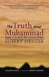 Book cover for The Truth About Muhammad: Founder of the World's Most Intolerant Religion
