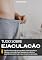 Livro Tudo sobre Ejaculação