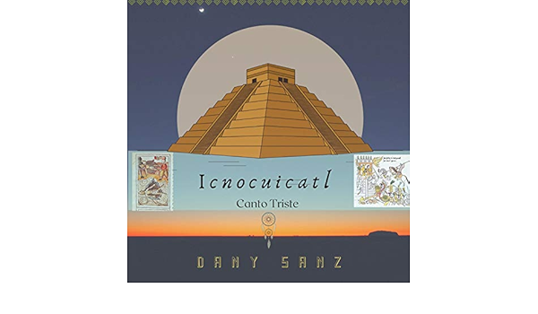 Icnocuicatl Canto Triste By Dany Sanz On Amazon Music Amazon Com amazon com