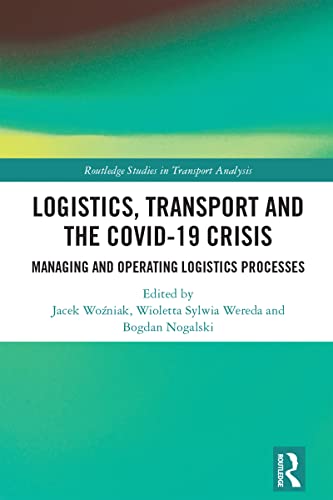 Logistics, Transport and the COVID-19 Crisis (Routledge Studies in Transport An…