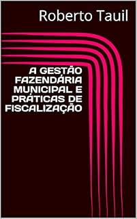 Livro A GESTÃO FAZENDÁRIA MUNICIPAL E PRÁTICAS DE FISCALIZAÇÃO