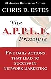 The A.P.P.L.E. Principle: 5 Daily Actions That Lead To Success In Network Marketing