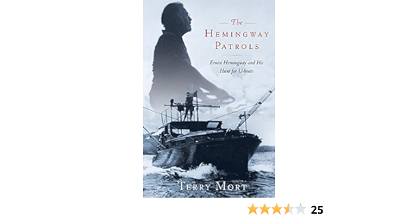 Amazon Com The Hemingway Patrols Ernest Hemingway And His Hunt For U Boats Mort Terry Books Amazon Com The Hemingway Patrols Ernest Hemingway And His Hunt For U Boats Mort Terry Books