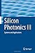Silicon Photonics III: Systems and Applications (Topics in Applied Physics, 122)