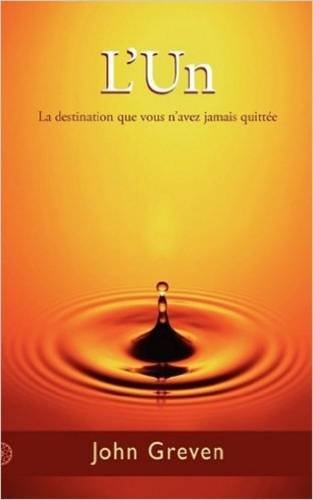 L'Un: La destination que vous n'avez jamais quittée (French Edition) by John Greven