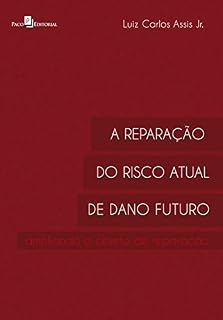 Livro A reparação do risco atual de dano futuro: Ampliando o objeto de reparação