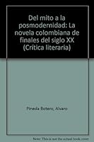 Del mito a la posmodernidad: La novela colombiana de finales del siglo XX (Critica literaria) 9586012751 Book Cover