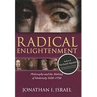 Radical Enlightenment: Philosophy and the Making of Modernity 1650-1750