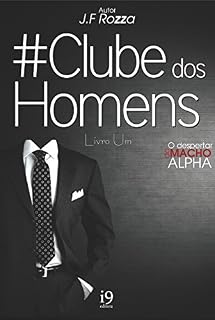 Livro Clube dos Homens: Livro Um - O Despertar do Fator Alpha