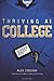Thriving at College: Make Great Friends, Keep Your Faith, and Get Ready for the Real World! by Alex Chediak, Alex Harris
