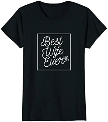 Womens Womens Best Wife Ever Funny Sarcastic Relationship T-shirt