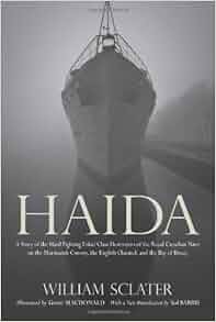 Haida A Story Of The Hard Fighting Tribal Class Destroyers Of The Royal
Canadian Navy On The Murmansk Convoy