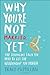 Why You're Not Married . . . Yet: The Straight Talk You Need to Get the Relationship You Deserve