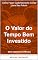 Livro O Valor do Tempo Bem Investido: Como Fazer Cada Momento Contar para Seu Futuro (Sabedoria em Minutos Livro 4)