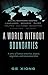 A World Without Boundaries: A story of human atrocities, despair, migration, and interconnections by Ge Xiong