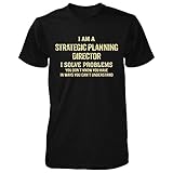I'm A Strategic Planning Director I Solve Problems - Unisex Tshirt Black 5XL