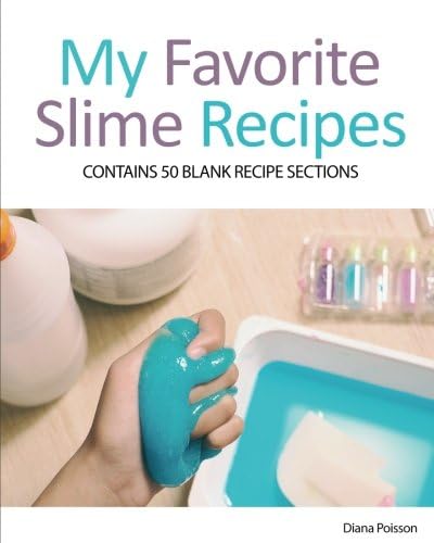 My Favorite Slime Recipes: Contains 50 Blank Recipe Sections