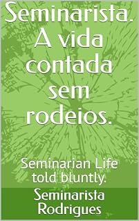 Livro Seminarista. A vida contada sem rodeios.: Seminarian Life told bluntly.