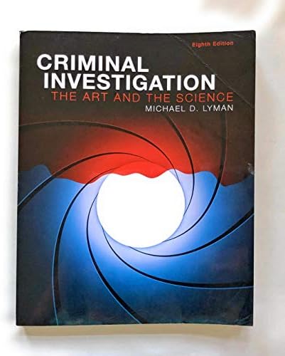 Criminal Investigation: The Art and the Science: Lyman, Michael